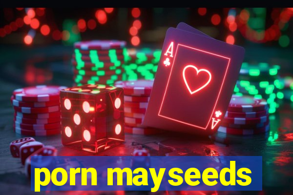 porn mayseeds
